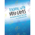 Teaching with Video Games: An English Language Arts Unit (Epub) - 