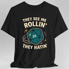 They See Me Rollin' They Hatin' T-Shirt