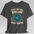 They See Me Rollin' They Hatin' T-Shirt