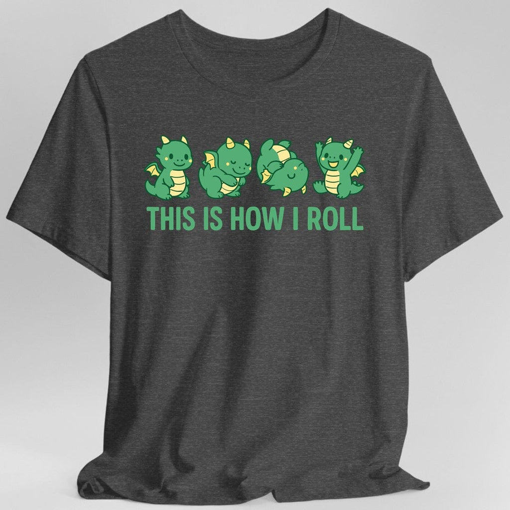 This Is How I Roll Dragon T-Shirt