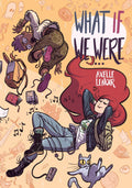 What If We Were...