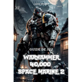 Guide de jeu Warhammer 40,000 Space Marine 2: Secrets, compétences et stratégies pour survivre