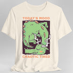 Today's Mood Chaotic Tired T-Shirt