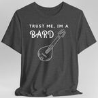 Trust Me I'm A Bard T-shirt