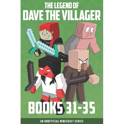 The Legend of Dave the Villager Books 31-35: An unofficial Minecraft series