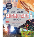 The Ultimate Micro-RPG Book: 40 Fast, Easy, and Fun Tabletop Games