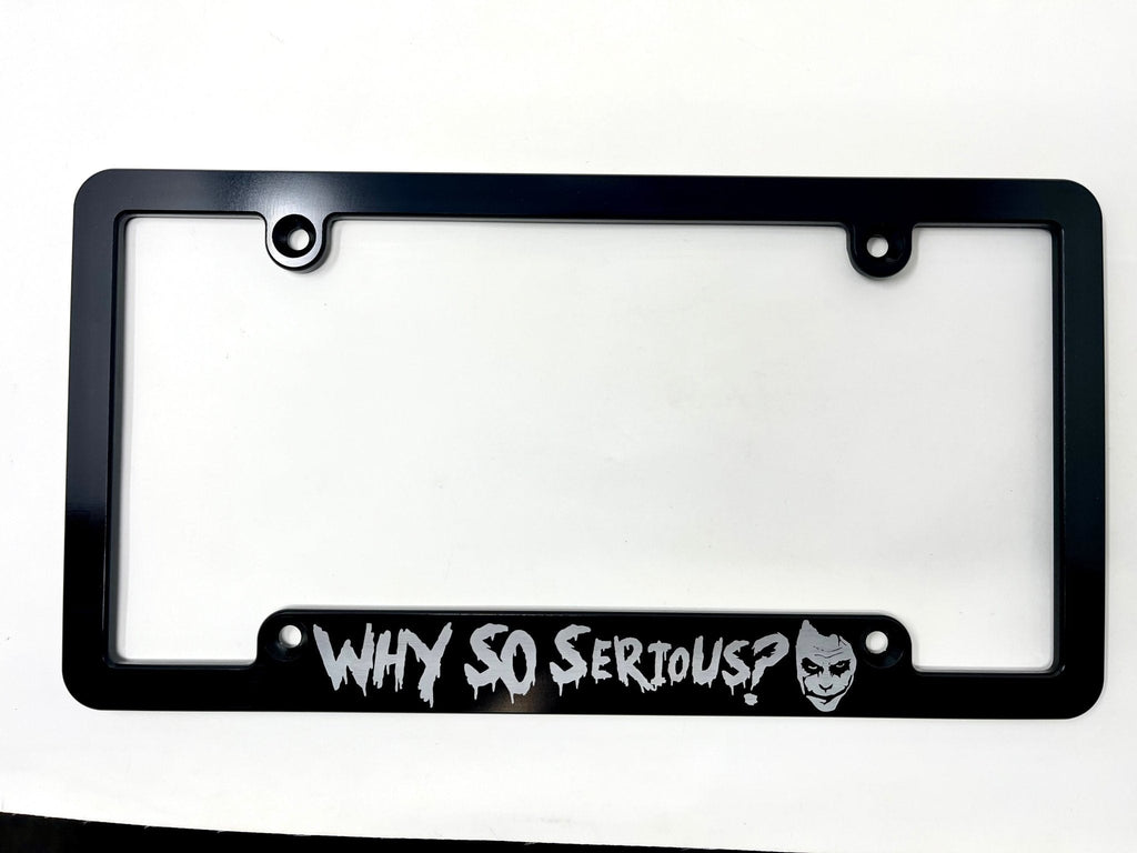 Why So Serious Billet Aluminum License Plate Frame