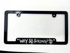 Why So Serious Billet Aluminum License Plate Frame