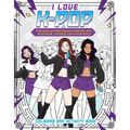 I Love K-Pop Coloring and Activity Book: For Fans of Kpop Demon Hunters, Bts, Blackpink, Katseye, and K-Pop Idols