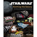 Star Wars: Knitting the Galaxy: The Official Star Wars Knitting Pattern Book