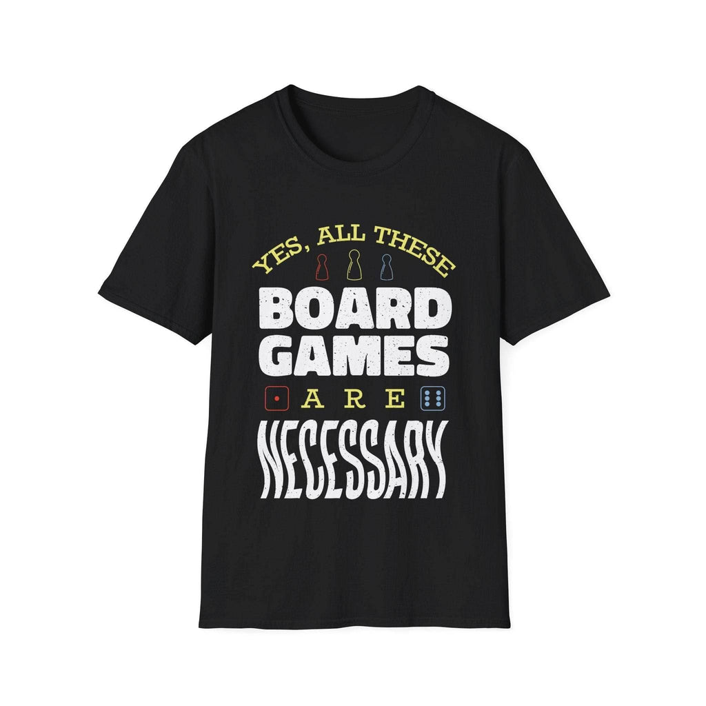 Yes All These Board Games Are Necessary T-shirt - Black / S
