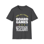 Yes All These Board Games Are Necessary T-shirt - Dark Heather / S