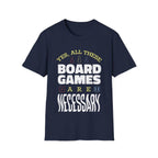 Yes All These Board Games Are Necessary T-shirt - Navy / S