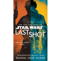 Last Shot (Star Wars): A Han and Lando Novel