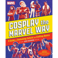 Cosplay the Marvel Way: A Guide to Costuming Culture and Crafting Basics